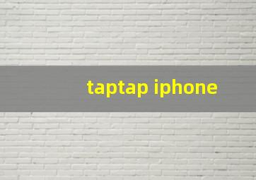 taptap iphone